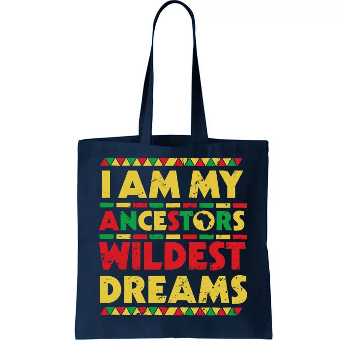 Black History Month Tee , Ancestors Wildest Dreams Tote Bag