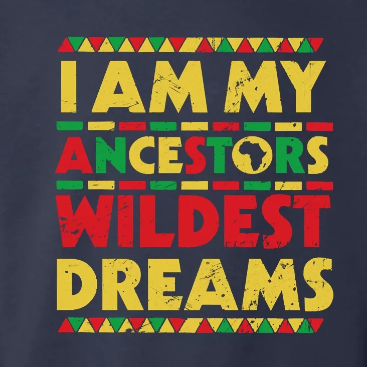 Black History Month Tee , Ancestors Wildest Dreams Toddler Hoodie