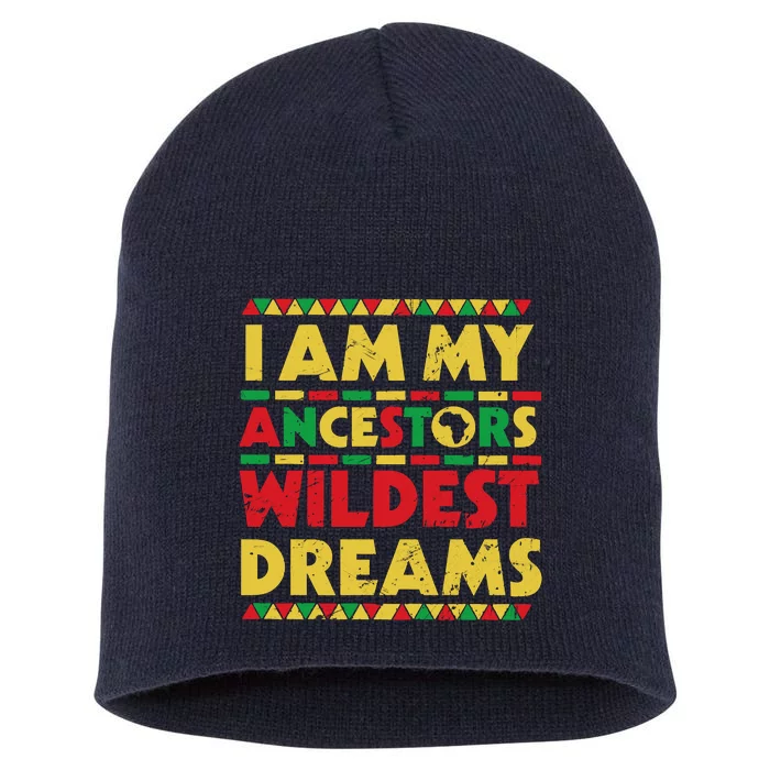 Black History Month Tee , Ancestors Wildest Dreams Short Acrylic Beanie