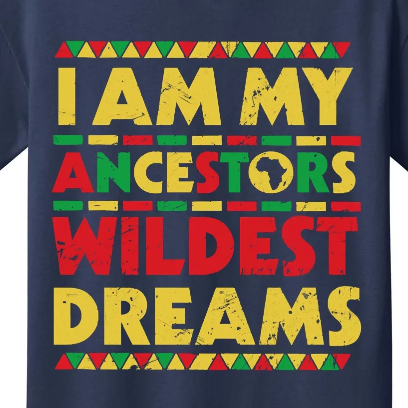 Black History Month Tee , Ancestors Wildest Dreams Kids T-Shirt