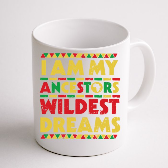 Black History Month Tee , Ancestors Wildest Dreams Front & Back Coffee Mug