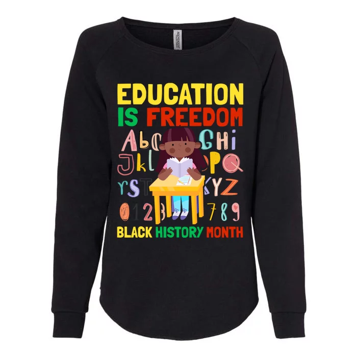 Black History Month Funny Gift Education Is Freedom Funny Gift Womens California Wash Sweatshirt