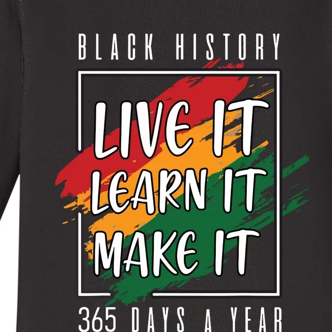 Black History Month 2024 Live It Learn It Make It 365 Days Baby Long Sleeve Bodysuit