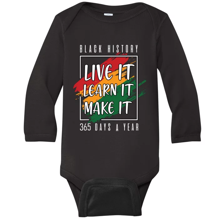 Black History Month 2024 Live It Learn It Make It 365 Days Baby Long Sleeve Bodysuit