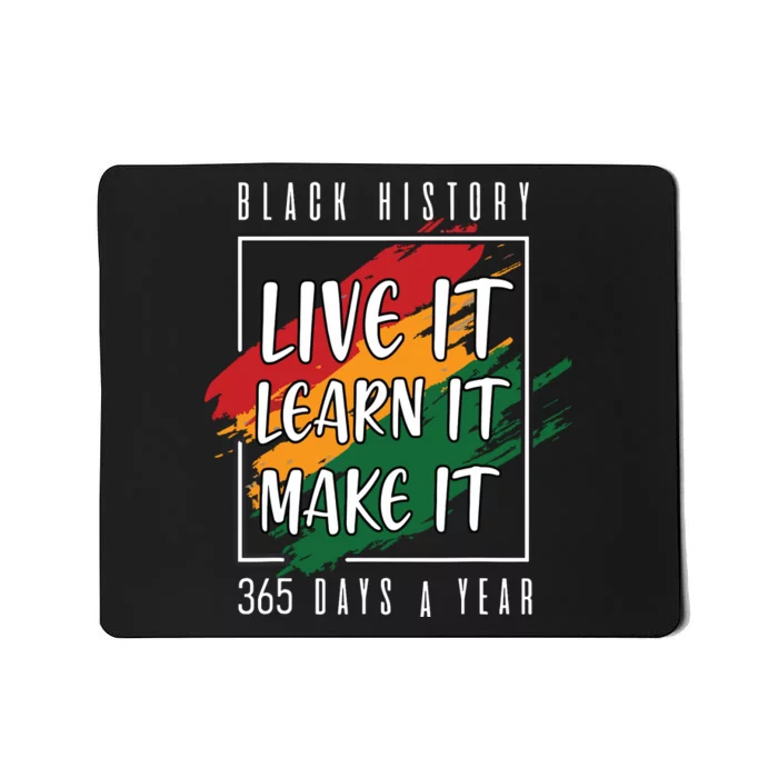 Black History Month 2024 Live It Learn It Make It 365 Days Mousepad