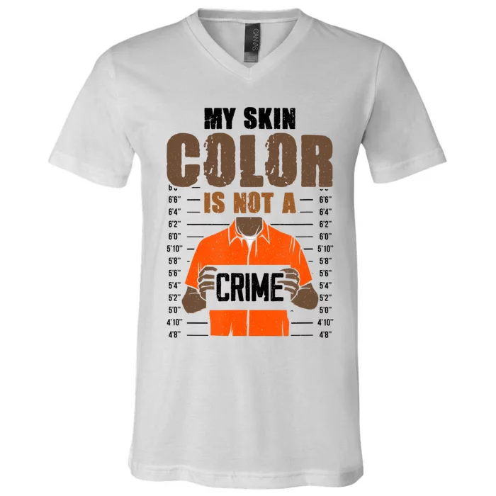 Black History Month My Skin Color Is Not A Crime V-Neck T-Shirt