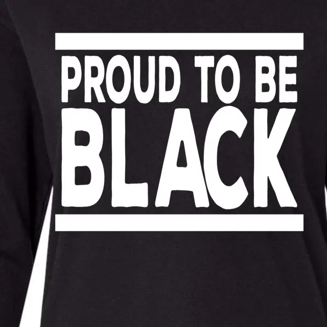 Black History Month Proud To Be Black History Cool Gift Womens Cotton Relaxed Long Sleeve T-Shirt