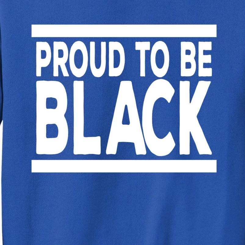 Black History Month Proud To Be Black History Cool Gift Sweatshirt