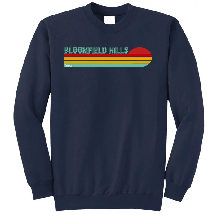 Bloomfield Hills Michigan Tall Sweatshirt