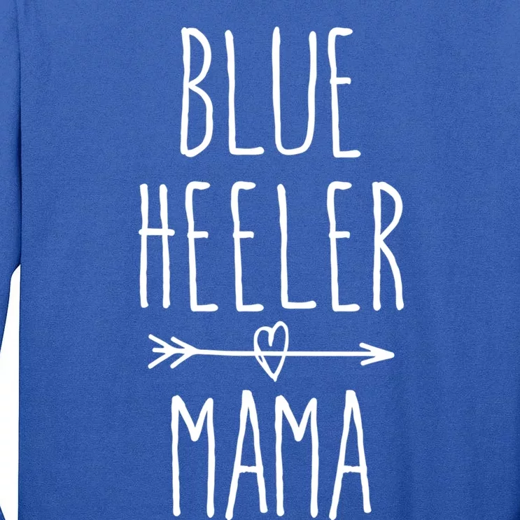 Blue Heeler Mama Australian Cattle Dog Mom Gift Tall Long Sleeve T-Shirt