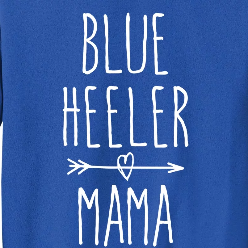 Blue Heeler Mama Australian Cattle Dog Mom Gift Tall Sweatshirt