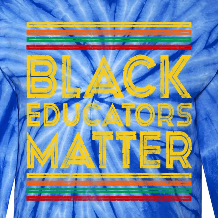 Black History Month Cool Gift Black Educators Matter Gift Tie-Dye Long Sleeve Shirt