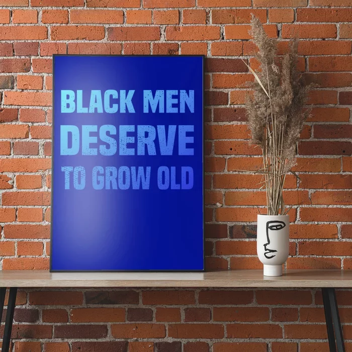 Black History Month Black Deserve To Grow Old Great Gift Poster