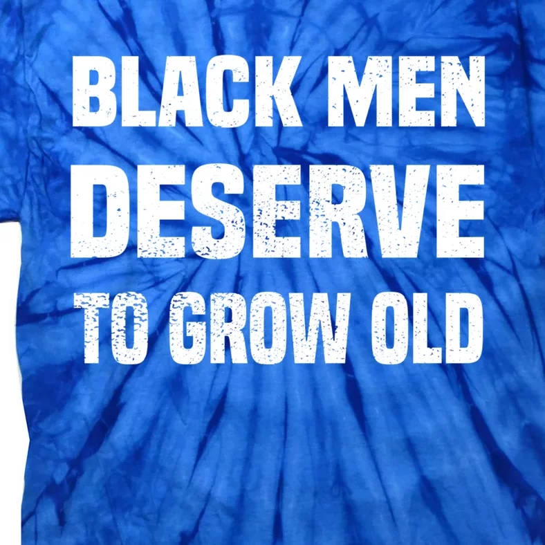 Black History Month Black Deserve To Grow Old Gift Tie-Dye T-Shirt