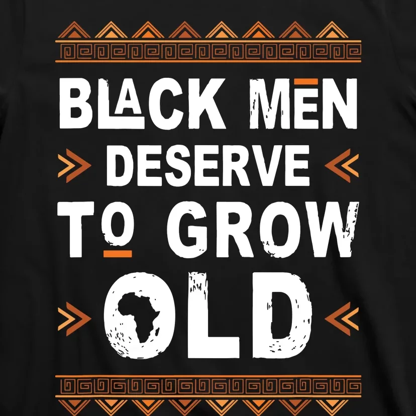 Black History Month Black Deserve To Grow Old Afro T-Shirt