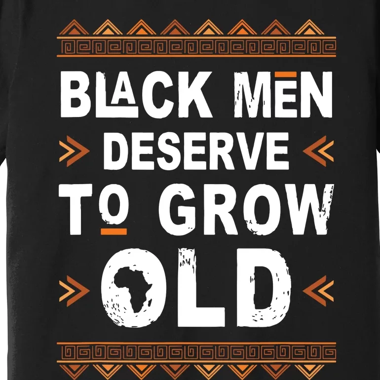 Black History Month Black Deserve To Grow Old Afro Premium T-Shirt