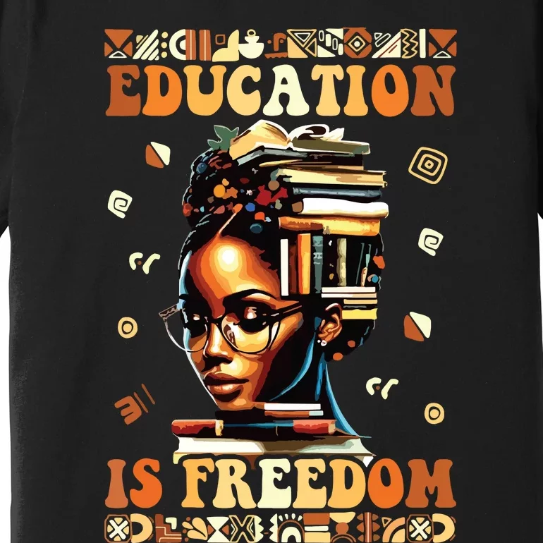 Black History Month Shirts Education Is Freedom Teacher Premium T-Shirt