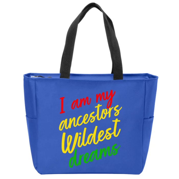 Black History Month Juneteenth Ancestors Wildest Dreams Great Gift Zip Tote Bag