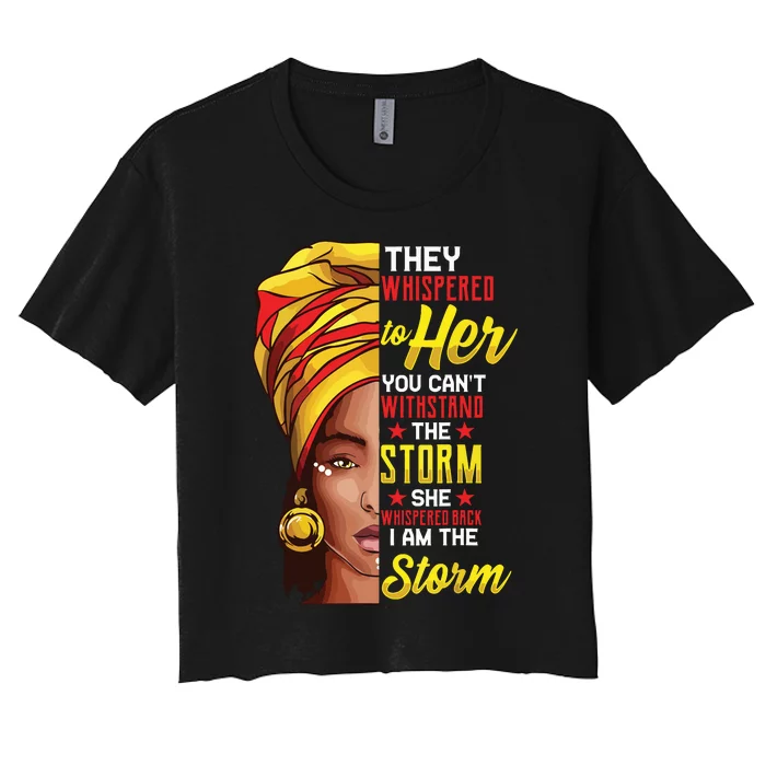 Black History Month African Woman Afro I Am The Storm Women's Crop Top Tee