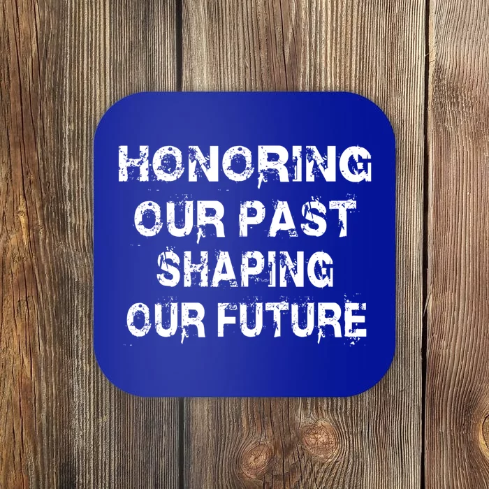 Black History Month Honoring Our Past Shaping Our Future Cool Gift Coaster