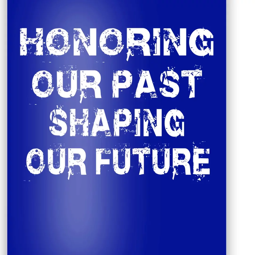 Black History Month Honoring Our Past Shaping Our Future Cool Gift Poster