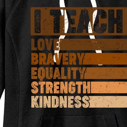 Black History Month I Teach Love Bravery Equality Strength Kindness Women's Fleece Hoodie