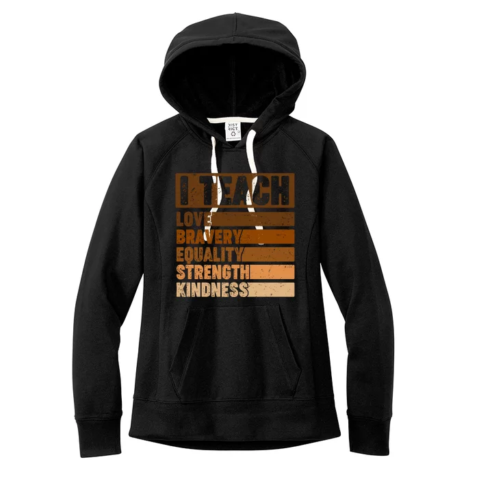 Black History Month I Teach Love Bravery Equality Strength Kindness Women's Fleece Hoodie