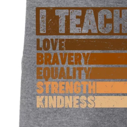 Black History Month I Teach Love Bravery Equality Strength Kindness Doggie 3-End Fleece Hoodie