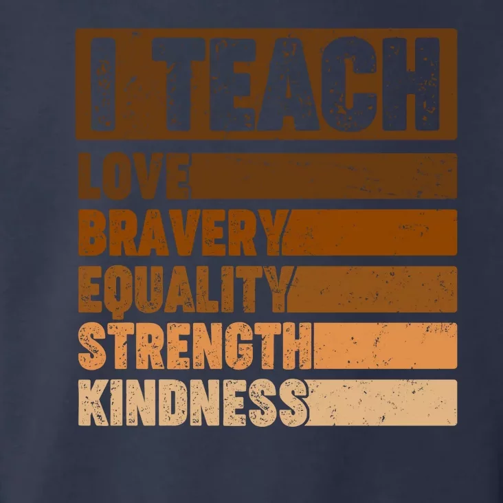 Black History Month I Teach Love Bravery Equality Strength Kindness Toddler Hoodie