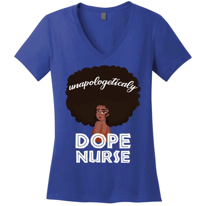 Black History Month Proud Black Unapologetically Dope Nurse Gift Women's V-Neck T-Shirt