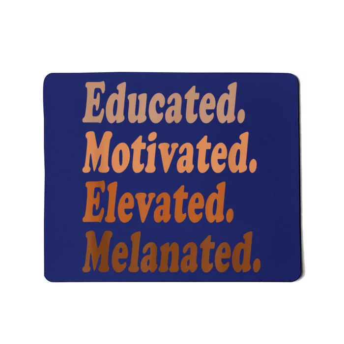 Black History Month Educated Motivated Elevated Melanated Mousepad