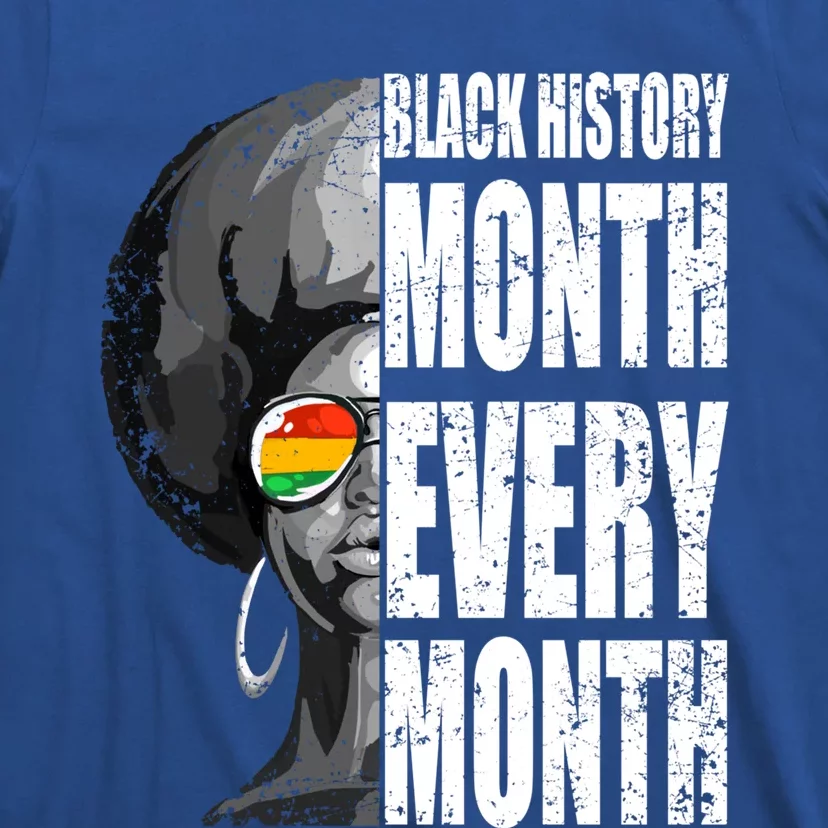 Black History Month Every Month Great Gift T-Shirt