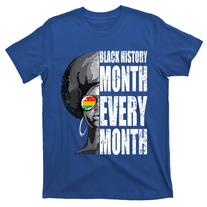 Black History Month Every Month Great Gift T-Shirt