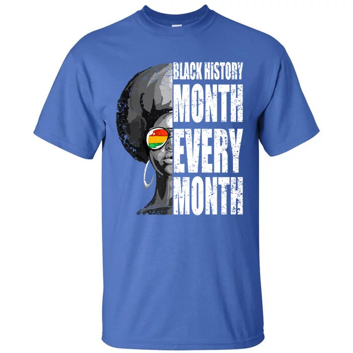 Black History Month Every Month Great Gift Tall T-Shirt