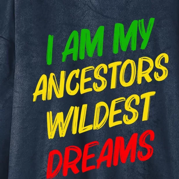 Black History Month Ancestors Wildest Dreams Gift Hooded Wearable Blanket