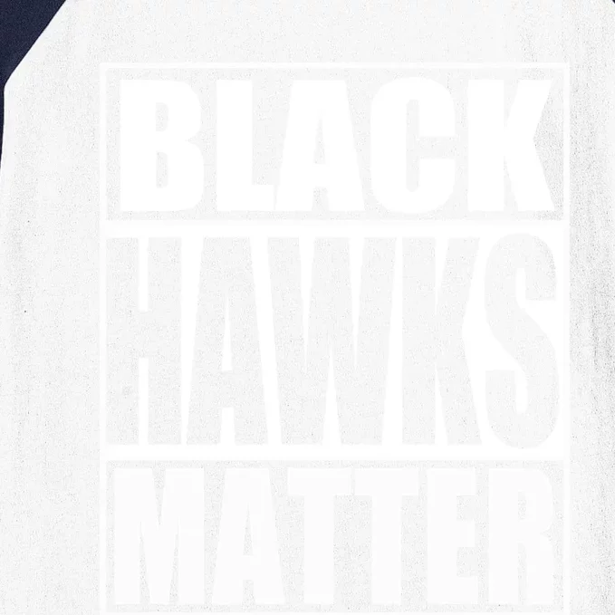 Black Hawks Matter Baseball Sleeve Shirt