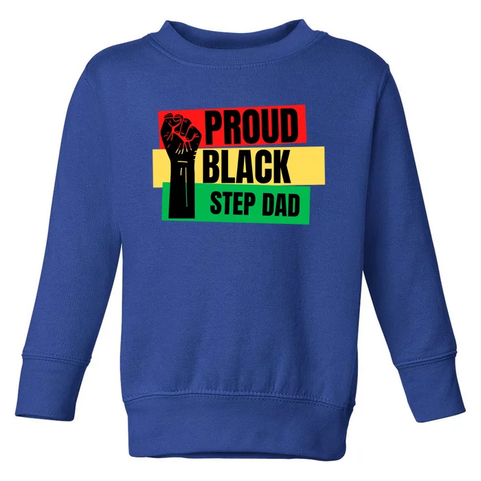 Black History Month Proud Black Step Dad Bonus Daddy Father Gift Toddler Sweatshirt