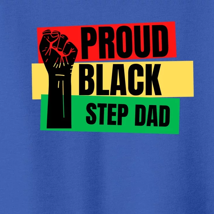 Black History Month Proud Black Step Dad Bonus Daddy Father Gift Toddler T-Shirt