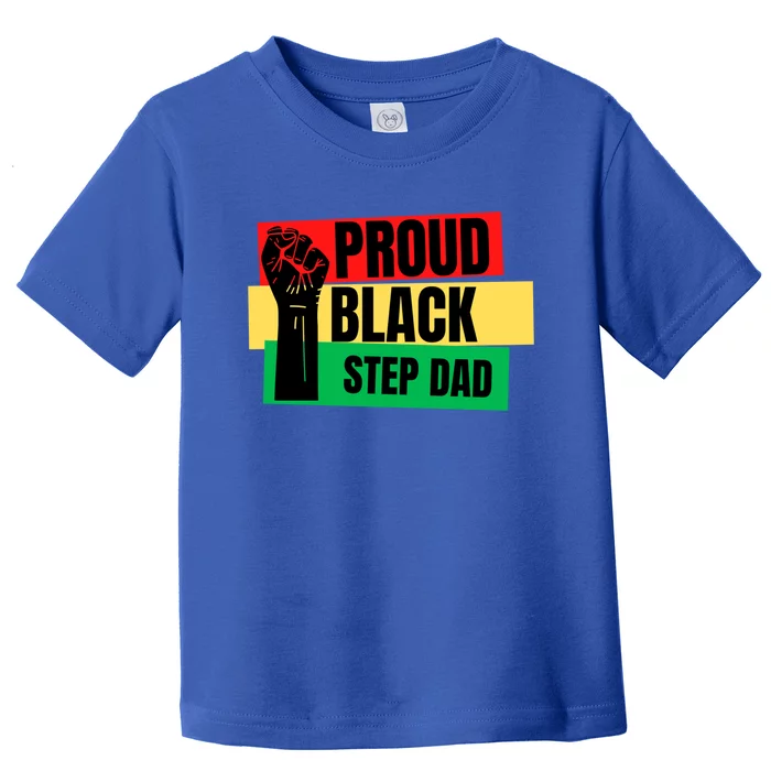 Black History Month Proud Black Step Dad Bonus Daddy Father Gift Toddler T-Shirt