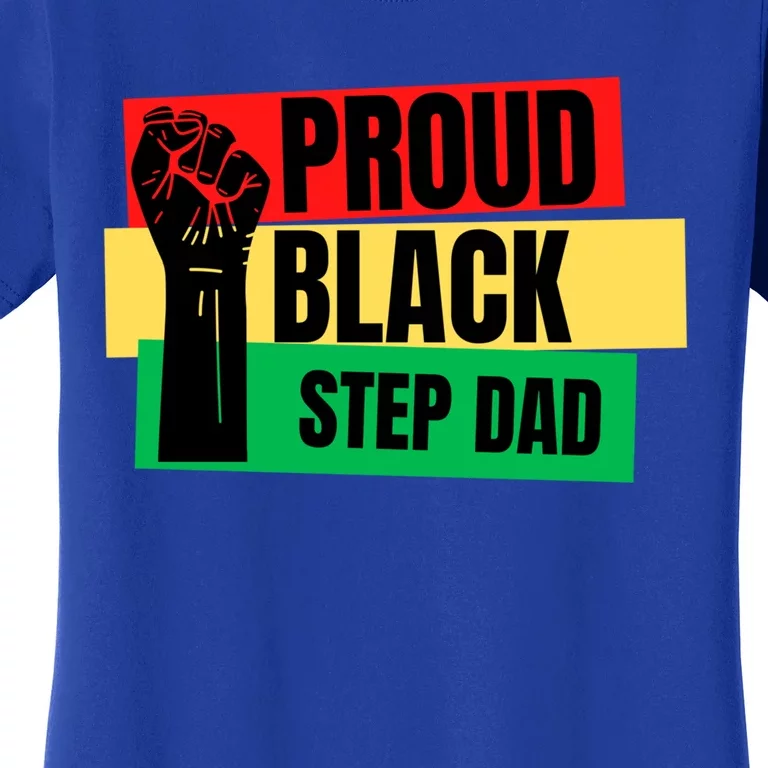 Black History Month Proud Black Step Dad Bonus Daddy Father Gift Women's T-Shirt