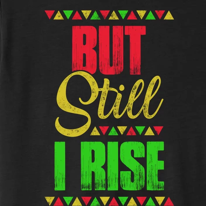 Black History Month But Still I Rise ChromaSoft Performance T-Shirt