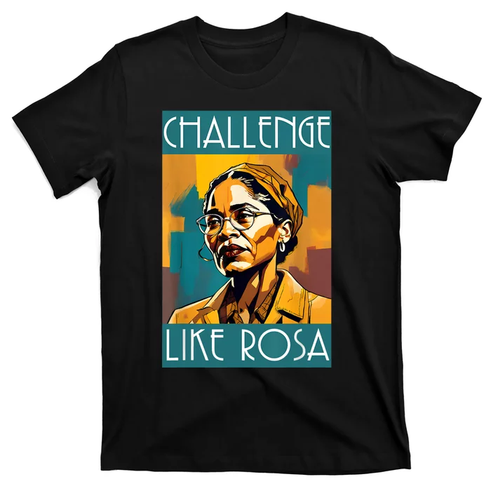 Black History Month Challenge Like Rosa African Leaders T-Shirt