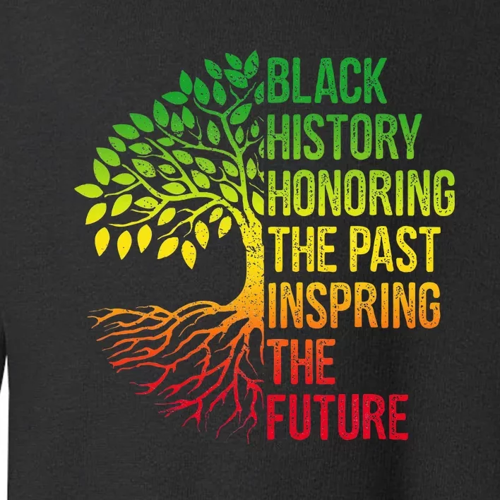 Black History Month Honoring Past Inspiring Future Toddler Sweatshirt