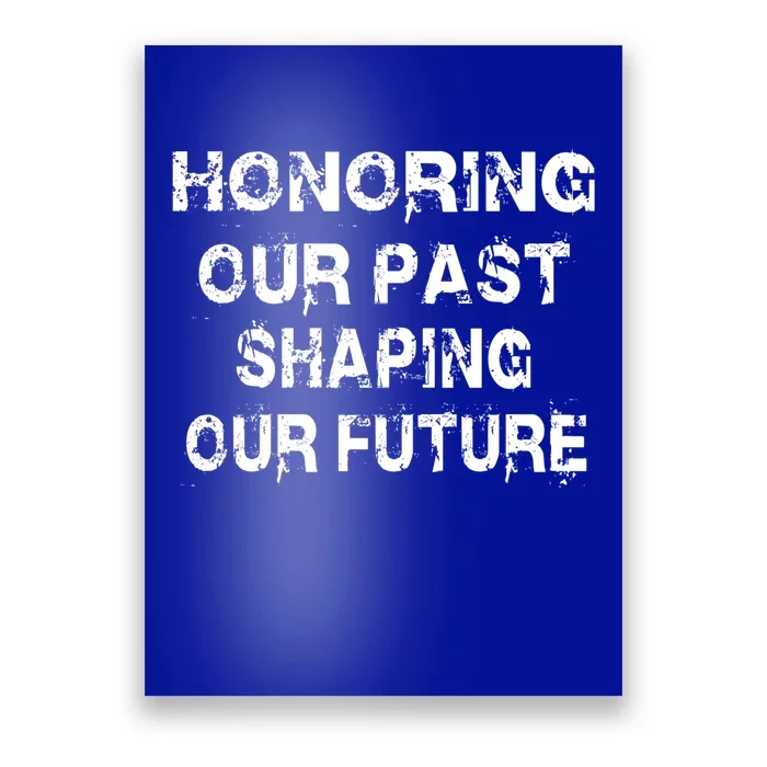 Black History Month Honoring Our Past Shaping Our Future Cool Gift Poster