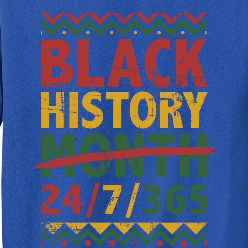 Black History Month 24/7/365 With African Flag Funny Gift Tall Sweatshirt