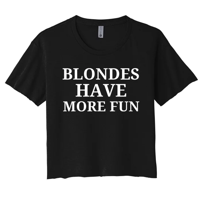 Blondes Have More Fun Women's Crop Top Tee