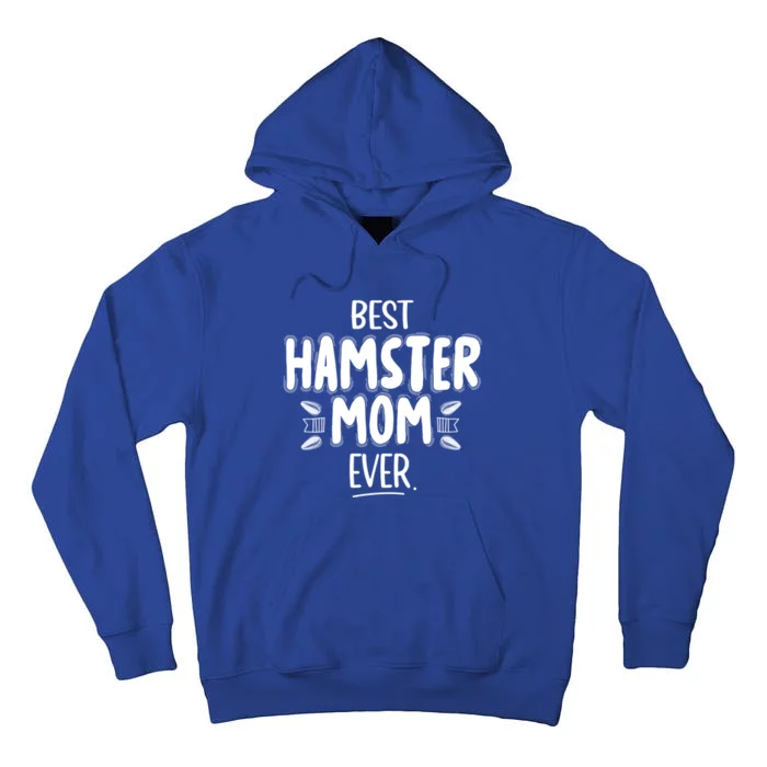 Best Hamster Mom Ever Hamster Lover Pet Owner Dwarf Hamster Cool Gift Tall Hoodie