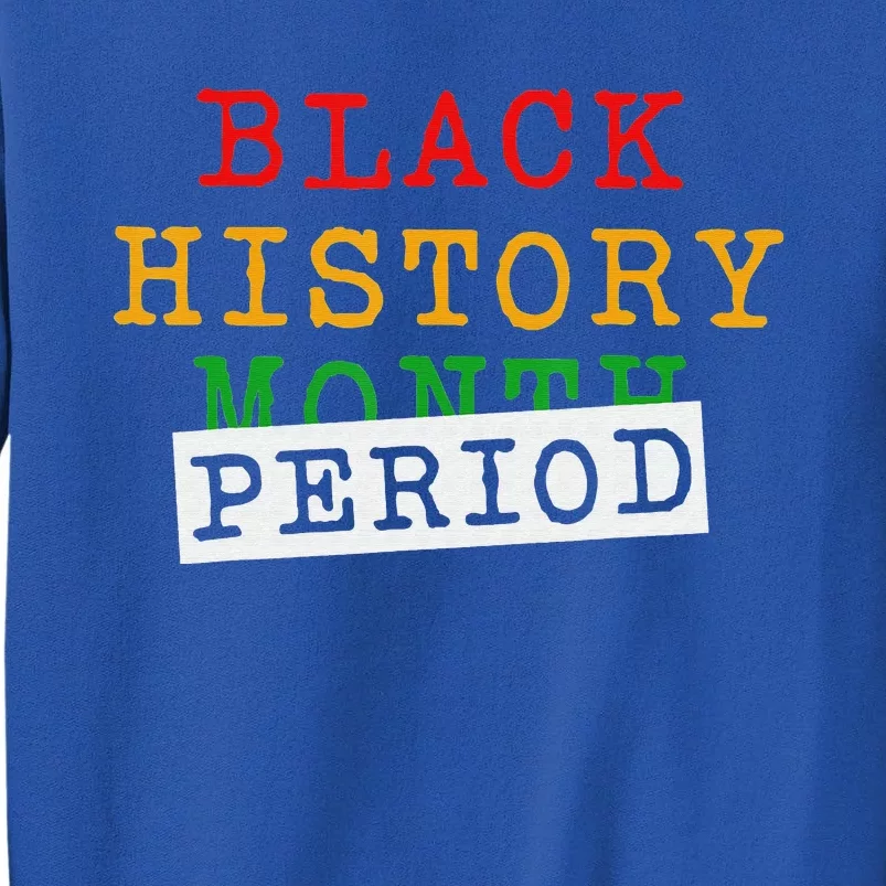 Black History Month Period African Pride Tall Sweatshirt