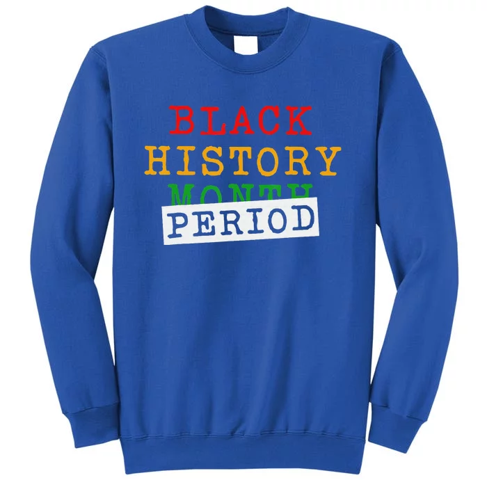 Black History Month Period African Pride Tall Sweatshirt