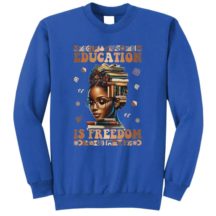 Black History Month Education Is Freedom Teacher Tall Sweatshirt